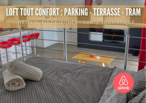LOFT tout confort : PARKING - TERRASSE - TRAM